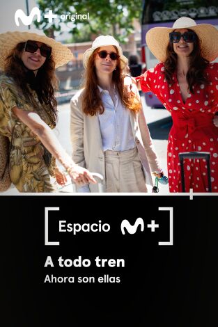Espacio M+. T(T1). Espacio M+ (T1): Vuelve "A todo tren": Ahora son ellas