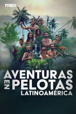 Aventuras en pelotas: Latinoamérica. T(T1). Aventuras en pelotas: Latinoamérica (T1)