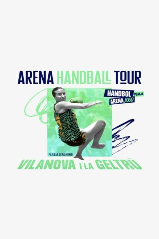 Arena Handball Tour:  Vilanova i la Geltrú. T(2025). Arena 1000 Vilanova (2025): Resumen
