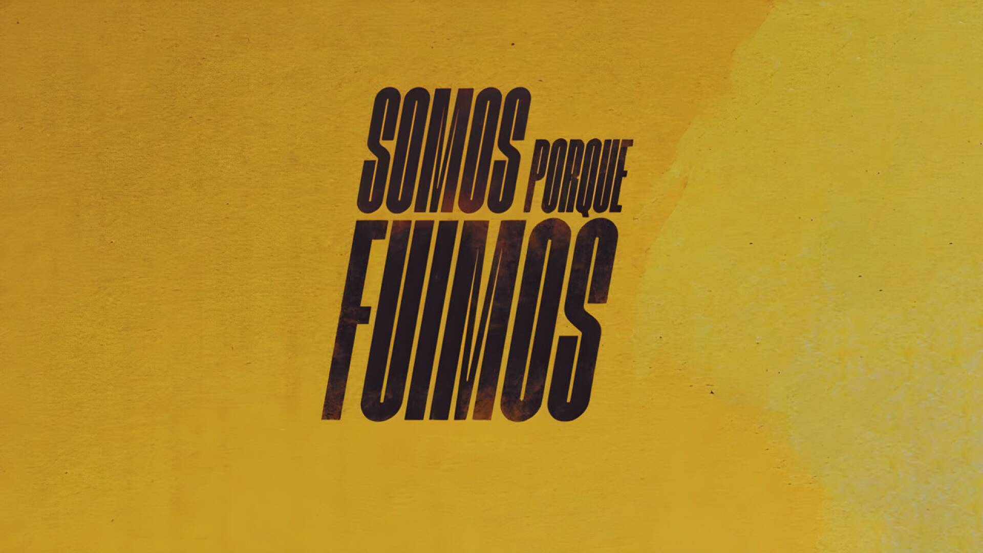 Somos porque fuimos