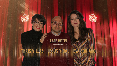 Imagen de Late Motiv (T4): Jesús Vidal / Thais Villas y Eva Soriano - 2