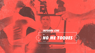 Imagen de Informe Cine (T4): No me toques - 2