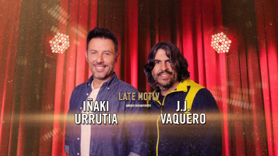 Imagen de Late Motiv (T6): J.J. Vaquero e Iñaki Urrutia - 2
