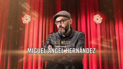 Imagen de Late Motiv (T6): Miguel Ángel Hernández - 2