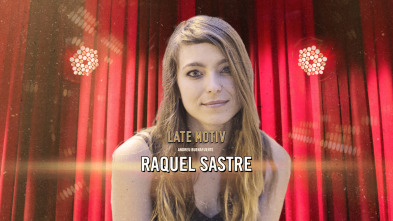 Imagen de Late Motiv (T6): Raquel Sastre - 2