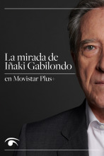 Imagen de La mirada de Iñaki Gabilondo en Movistar Plus+ - 1