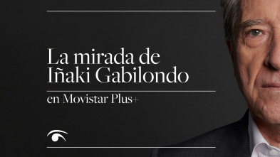 Imagen de La mirada de Iñaki Gabilondo en Movistar Plus+ - 2