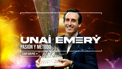Imagen de Informe Plus+. Unai Emery. Pasión y método - 2