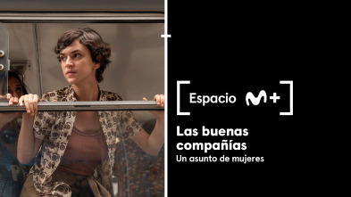 Imagen de Espacio M+ (T1): Las buenas compañías. Un asunto de mujeres - 2