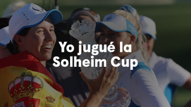 Imagen de Sueños de Golf (2023): Yo jugué la Solheim Cup - 2