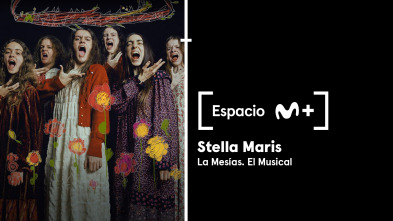 Imagen de Espacio M+ (T1): Stella Maris. La Mesías. El Musical - 2