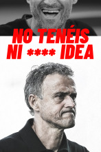 Imagen de No tenéis ni **** idea Luis Enrique  - 1