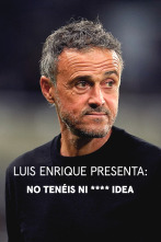 Imagen de Luis Enrique presenta: No tenéis ni **** idea - 1