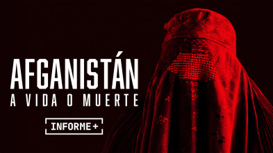 Imagen de Informe Plus+. Afganistán. A vida o muerte - 2