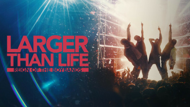 Imagen de Larger than Life: El reinado de las Boybands - 2